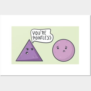 What did the triangle say to the circle? You're Pointless. Posters and Art